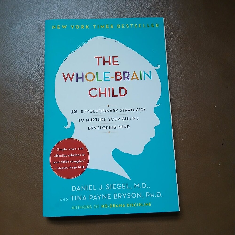 The Whole-Brain Child by Daniel J. Siegel, MD New paperback